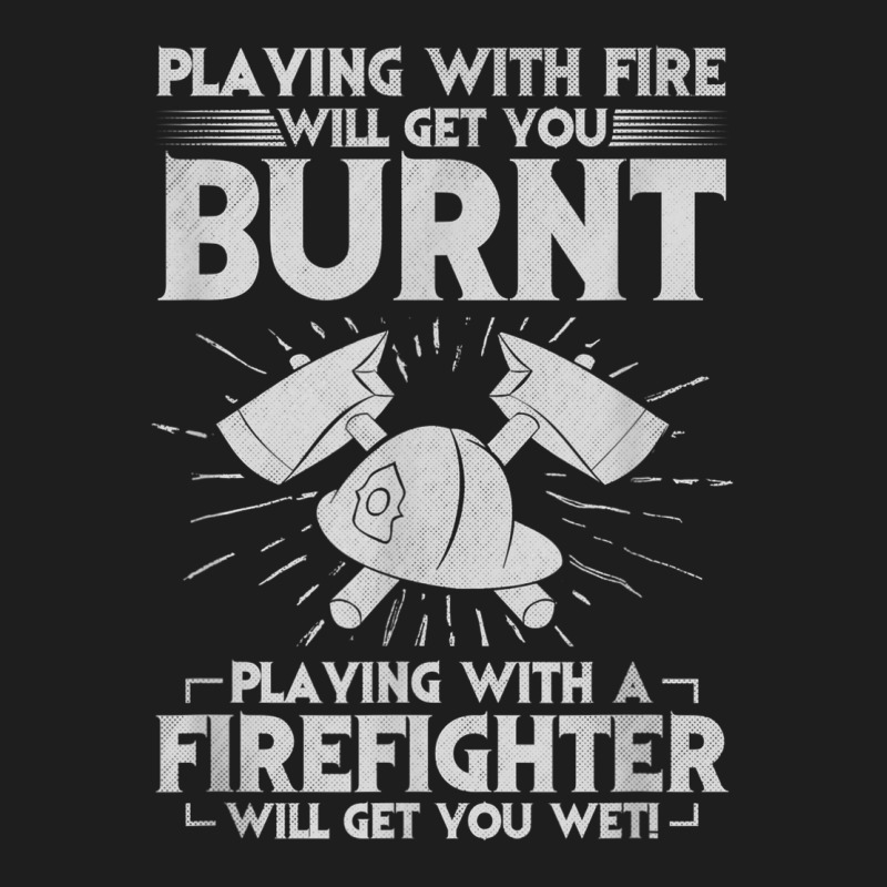 Playing With Fire Will Get You Burnt Fireman Firefighter Fun Heavyweight Hoodie by linhVisuals | Teevron