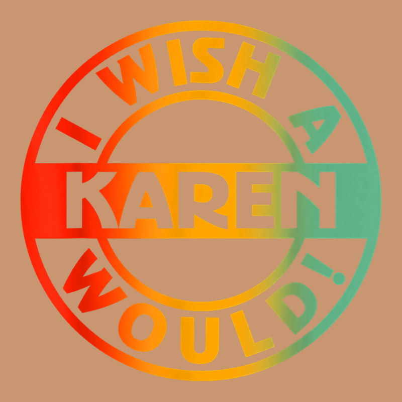 I Wish A Karen Would T Shirt Heavyweight Hoodie by linhVisuals | Teevron