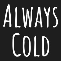 Always Cold Sweatshirt Heavyweight Hoodie | Teevron