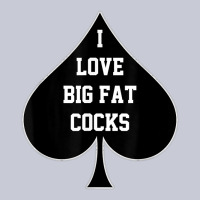 I Love Big Fat Cocks Queen Of Spades T Shirt Heavyweight Hoodie | Teevron