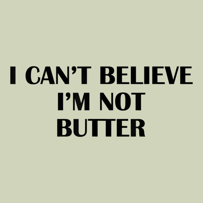 I Cant Believe Im Not Butter T Shirt Heavyweight Hoodie by linhVisuals | Teevron