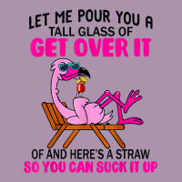 Let Me Pour You A Tall Glass Of Get Over It Flamingo T Shirt Heavyweight Hoodie | Teevron