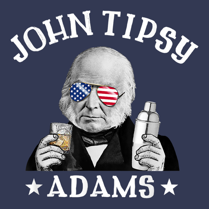John Tipsy Adams President John Quincy Adams 4th Of July T Shirt Heavyweight Hoodie by linhVisuals | Teevron