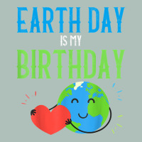Earth Day Is My Birthday Shirt Pro Environment Party Gift T Shirt Heavyweight Hoodie | Teevron