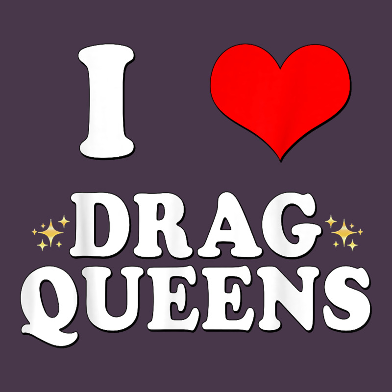 I Love Drag Queens  I Heart Drag Queens T Shirt Heavyweight Hoodie by linhVisuals | Teevron