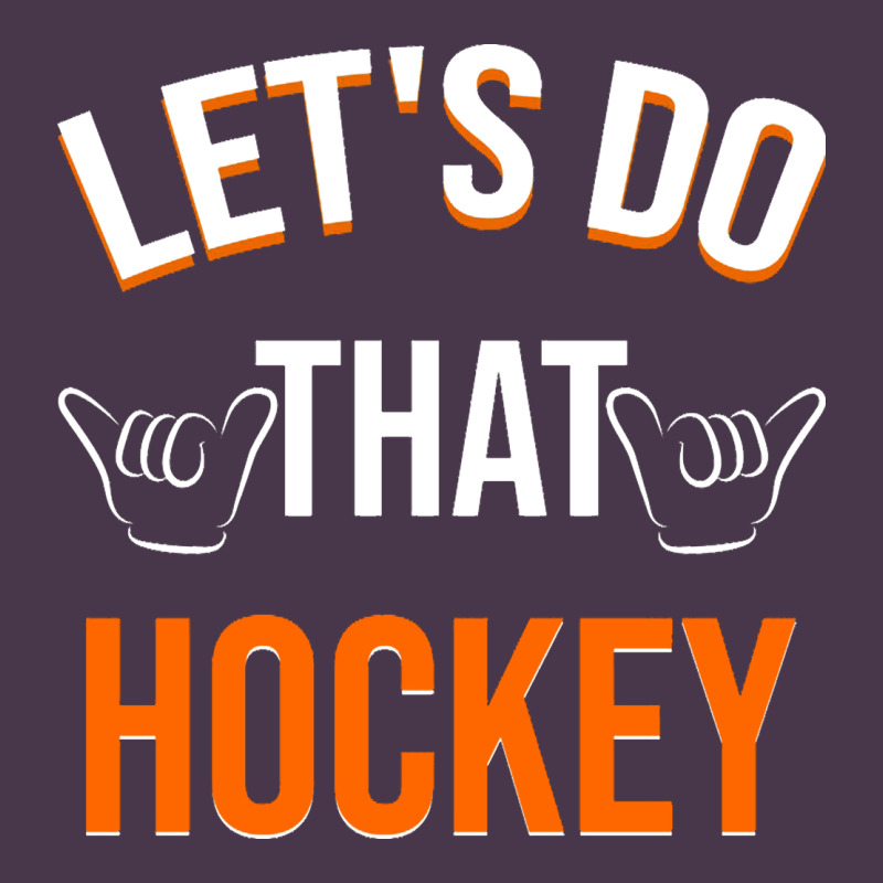 Lets Do That Hockey Heavyweight Hoodie by linhVisuals | Teevron