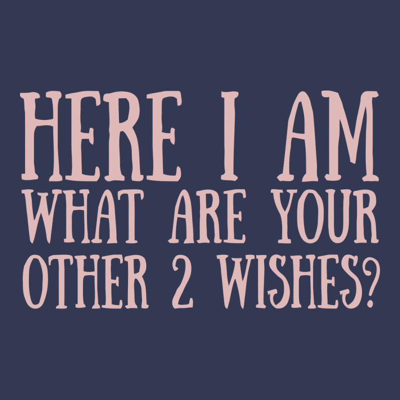 Here I Am What Are Your Other 2 Wishes Heavyweight Hoodie by linhVisuals | Teevron
