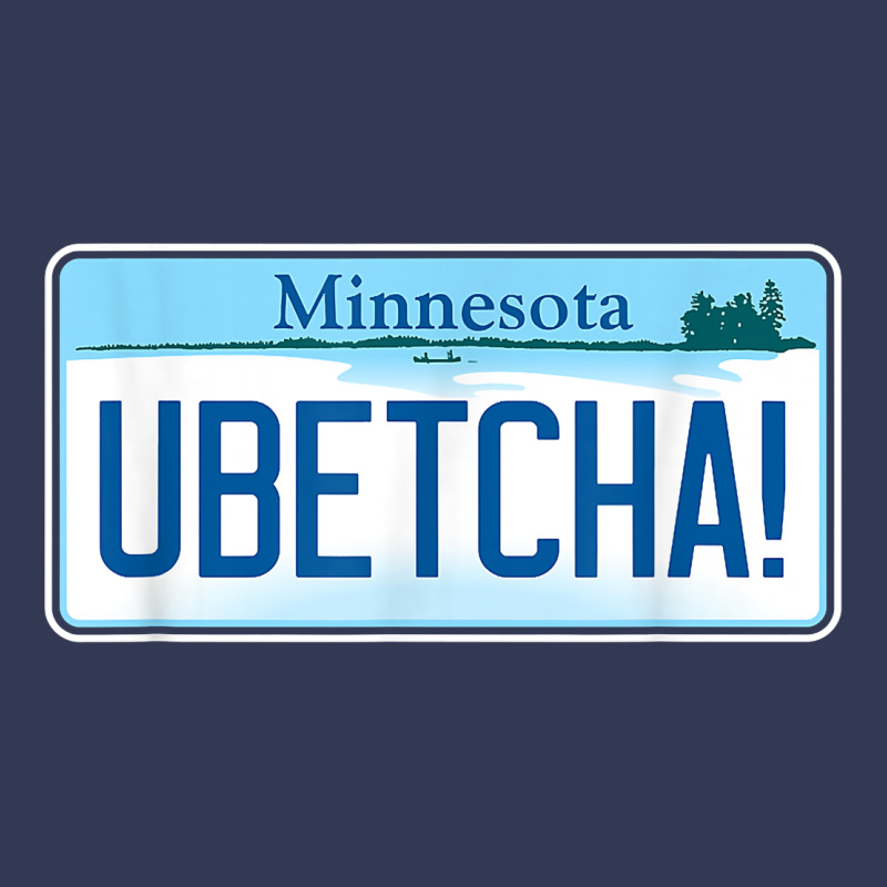 Ubetcha (you Betcha) Minnesota License Plate T Shirt Heavyweight Hoodie by linhVisuals | Teevron
