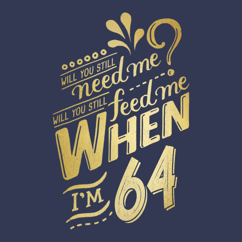 Will You Still Need Me When I'm 64 Birthday For Wife 64 Love Premium T Heavyweight Hoodie by linhVisuals | Teevron