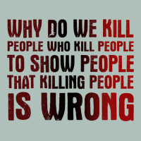 Why Do We Kill People Who Kill People To Show That Killing People Heavyweight Hoodie | Teevron