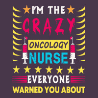 Oncology Nurse T  Shirt I'm The Crazy Oncology Nurse T  Shirt Heavyweight Hoodie | Teevron