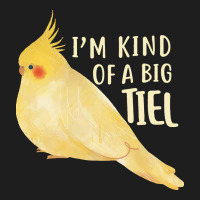 Cockatiel T  Shirt I’m Kind Of A Big Tiel T  Shirt Heavyweight Hoodie | Teevron
