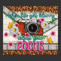 when life gets blurry adjust your focus | Teevron