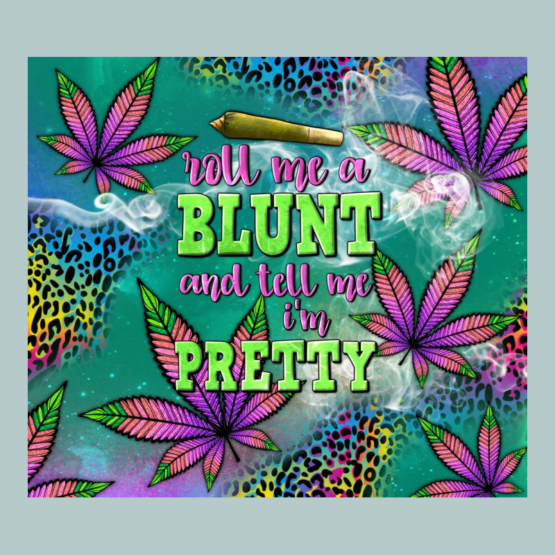 Roll Me A Blunt And Tell Me I'm Pretty Heavy Core Tee by TumblerDesignByShophia | Teevron
