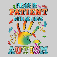 Please Be Patient With Me I Have Autism Premium Tee | Teevron