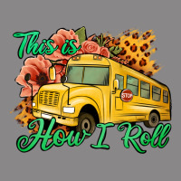 This Is How I Roll Woman Bus Driver Vintage Tee | Teevron