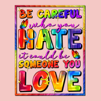 Be Careful Who You Hate It Could Be Someone You Urban Heavy Tee | Teevron