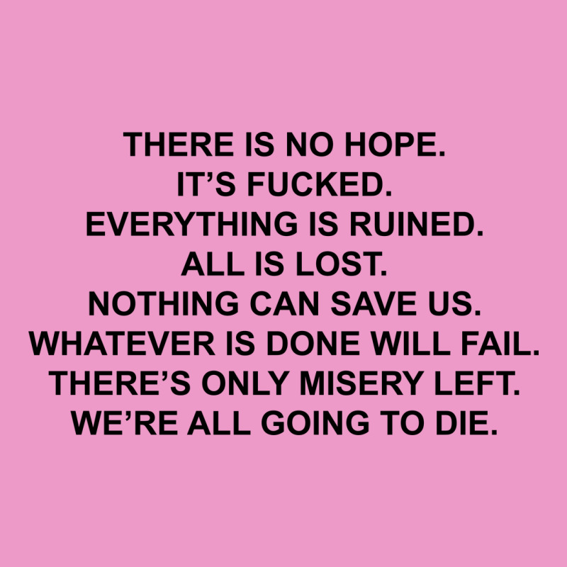 There Is No Hope Its Fucked Everything Is Ruined Urban Hoodie by DesignPulse | Teevron