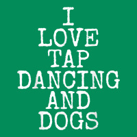 I Love Tap Dancing & Dogs Funny Dog Gift T Shirt Men Women Urban Hoodie | Teevron