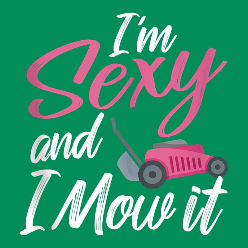 I'm Sexy And I Mow It Funny Mow Pun Tank Top Urban Hoodie by StudioElite | Teevron