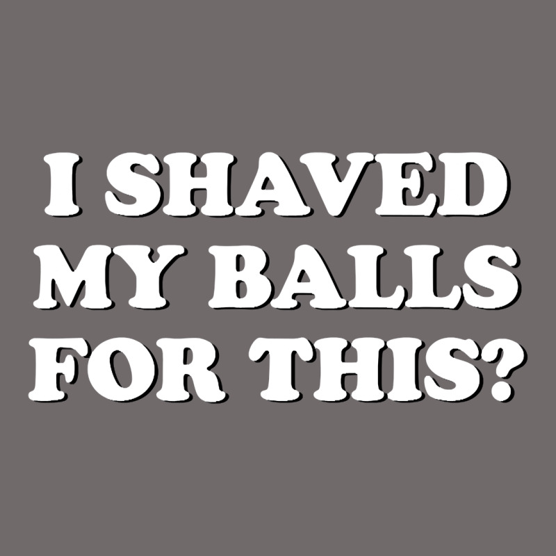 I Shaved My Balls For This The Urban Hoodie by SnappyArt | Teevron