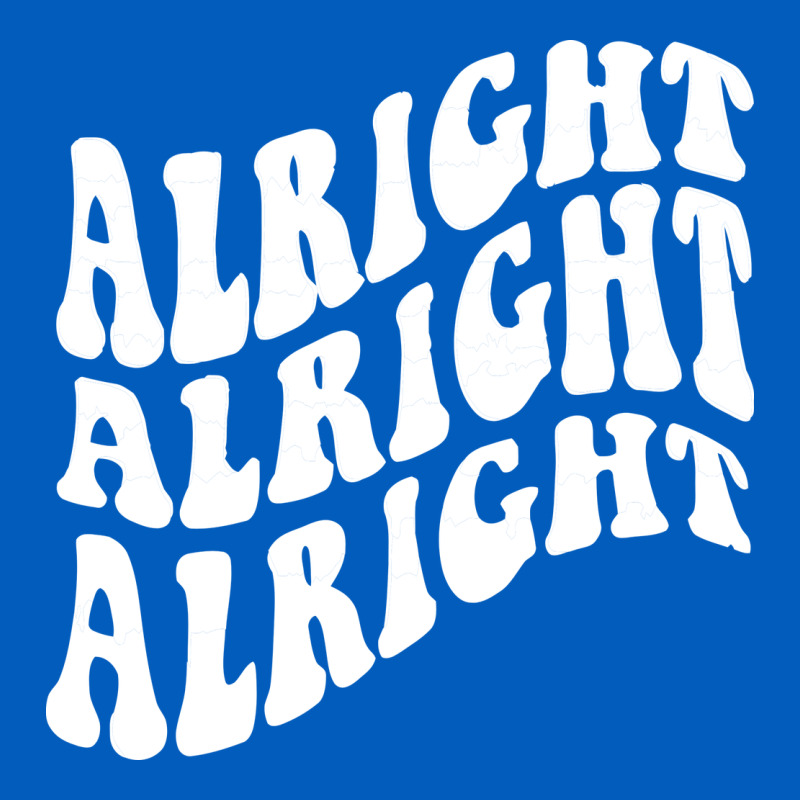 Alright Alright Alright Urban Hoodie by ArtMosaic | Teevron