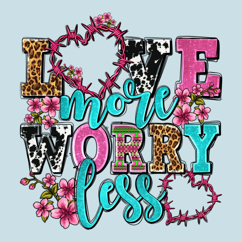 Love More Worry Less Olivia Ladies Tee by OliviaCreatesArt | Teevron