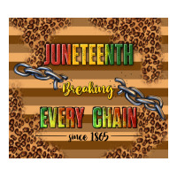 juneteenth breaking every chain since 1865 | Teevron