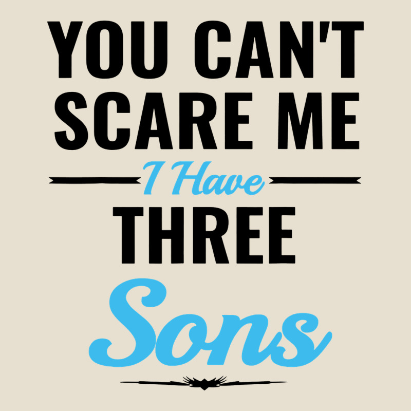 You Can't Scare Me I Have Three Sons Urban Hoodie by artisFamous | Teevron