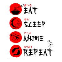 eat sleep anime repeat japanese | Teevron