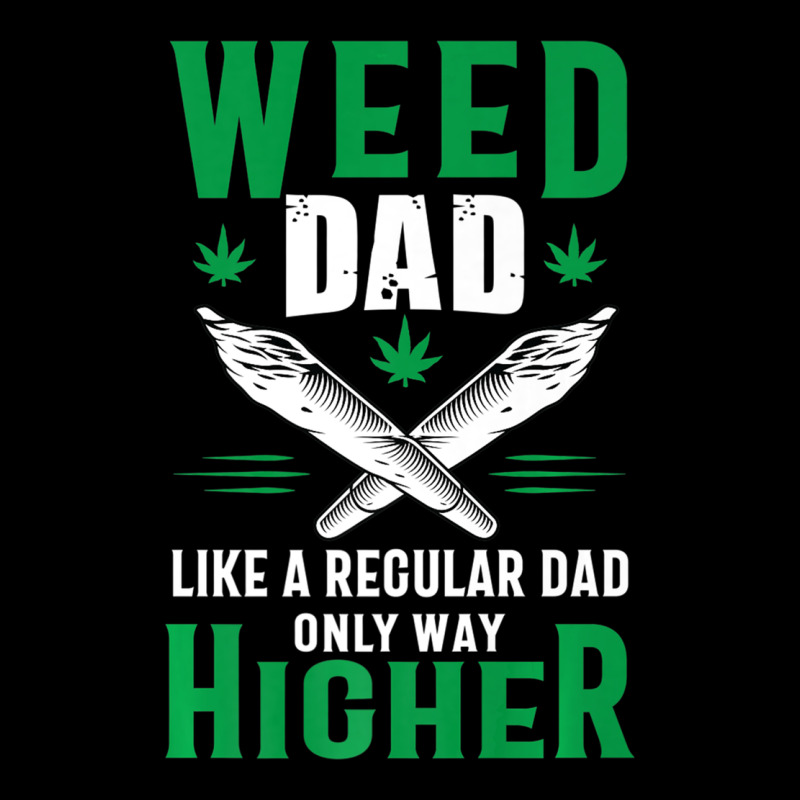 Weed Dad Le.ga.li.ze Ma.riju.a.na Pot Weed Gift   T Shirt Urban Hoodie by artisFamous | Teevron
