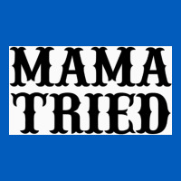 Mama Tried Urban Hoodie | Teevron