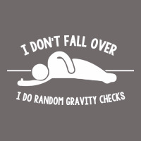 I Don't Fall Over I Do Random Gravity Checks Urban Hoodie | Teevron