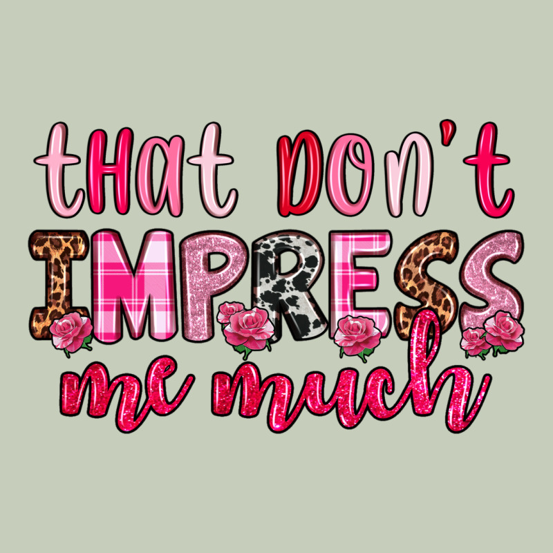 That Don T Impress Me Much Ladies Tee by OliviaCreatesArt | Teevron