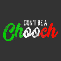 don't be a chooch  funny italian slang dad joke gift shirt | Teevron