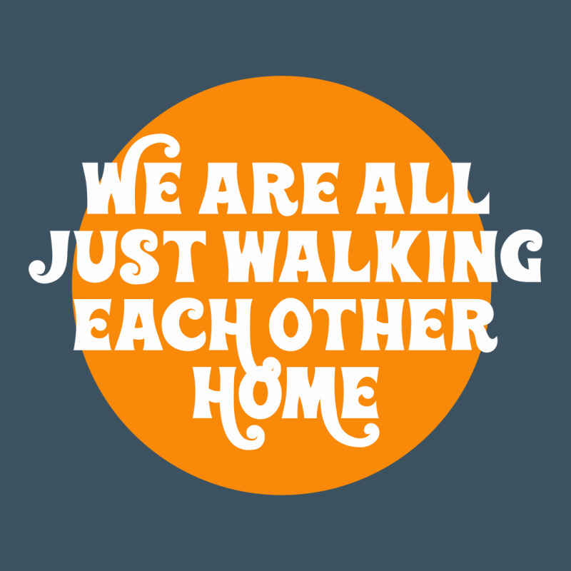 We Are All Just Walking Each Other Home Urban Hoodie by artisFamous | Teevron