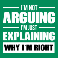 I'm Not Arguing I'm Just Explaining Why I'm Right Funny Urban Hoodie | Teevron