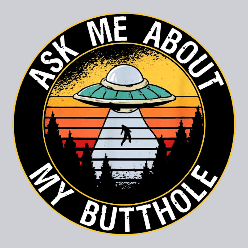 Ask Me About My Butthole Ufo Urban Hoodie by artisFamous | Teevron