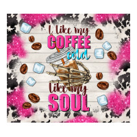 i like my coffee cold like my soul | Teevron