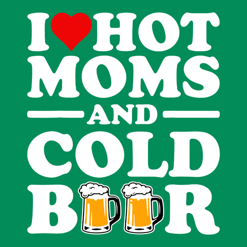 I Love Heart Hot Moms Cold Beer Funny Adult Drinking Joke Urban Hoodie by artisFamous | Teevron