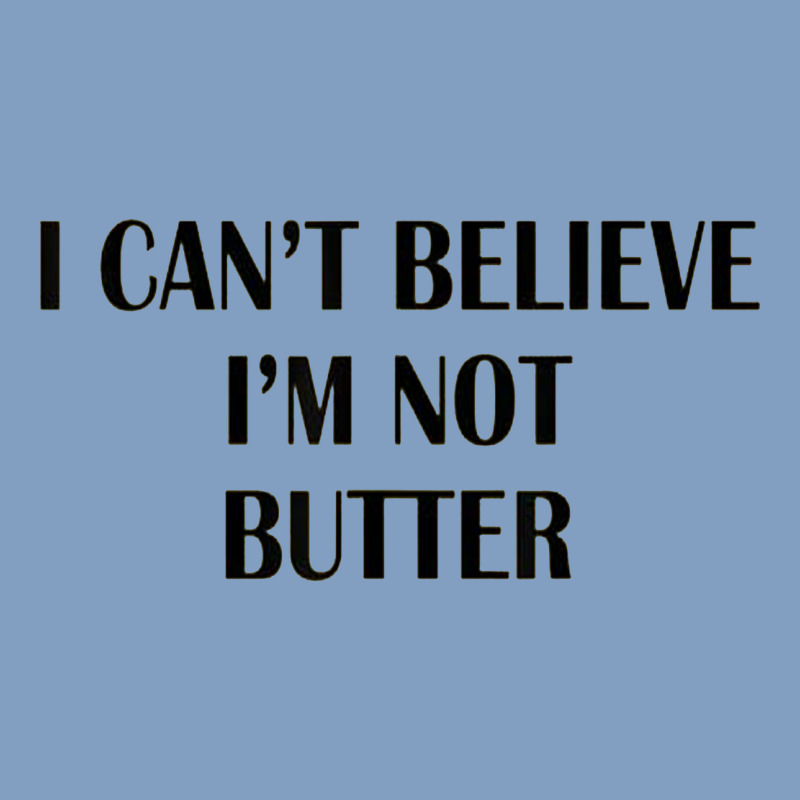 I Cant Believe Im Not Butter Urban Hoodie by artisFamous | Teevron