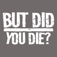 But Did You Die Urban Hoodie | Teevron