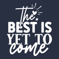 The Best Is Yet To Come Shirt Urban Hoodie | Teevron