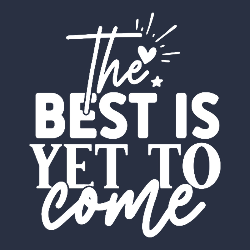The Best Is Yet To Come Shirt Urban Hoodie by artisFamous | Teevron