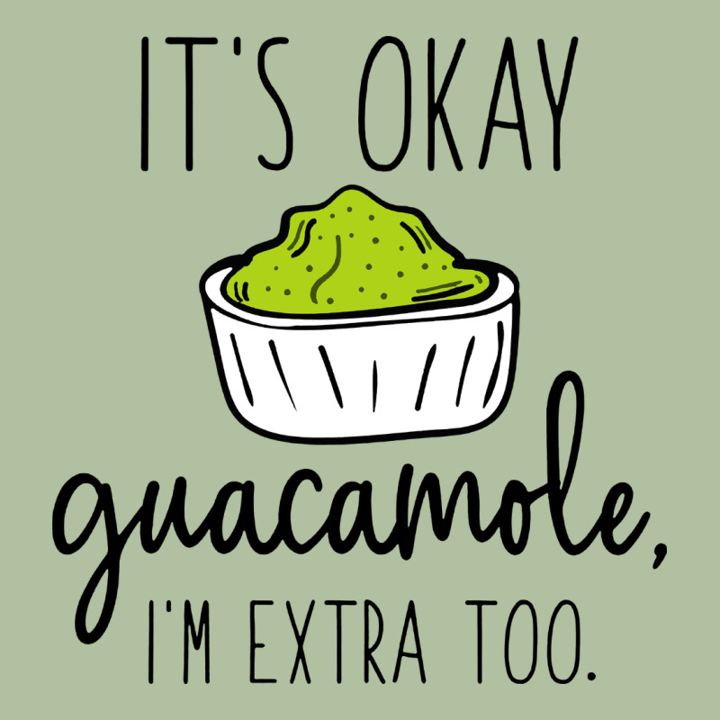 Its Okay Guacamole Im Extra Too Urban Hoodie by artisFamous | Teevron