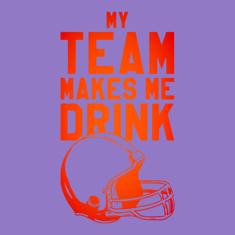 My Team Makes Me Drink Urban Hoodie by artisFamous | Teevron