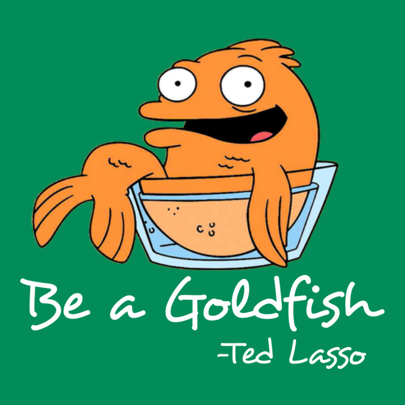 Be A Goldfish Ted Losso Urban Hoodie by artisFamous | Teevron