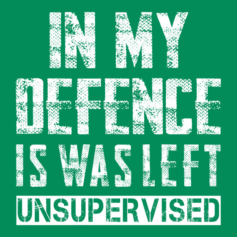 In My Defence I Was Left Unsupervised Urban Hoodie by artisFamous | Teevron