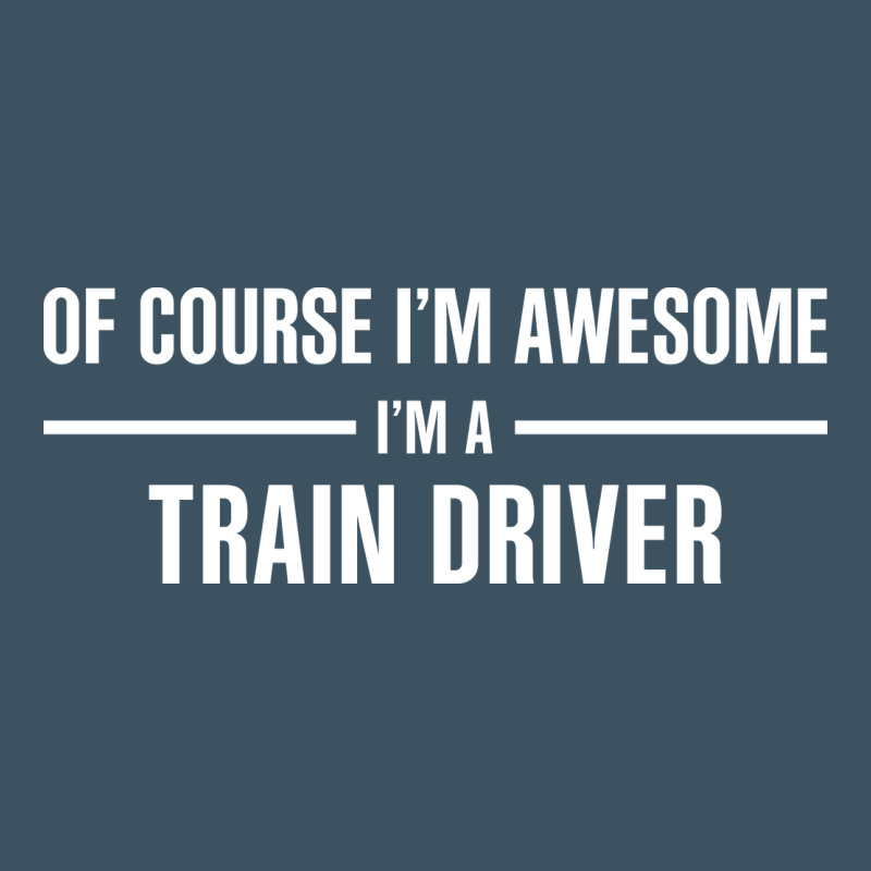 I'm Awesome I'm A Train Driver Urban Hoodie by artisFamous | Teevron