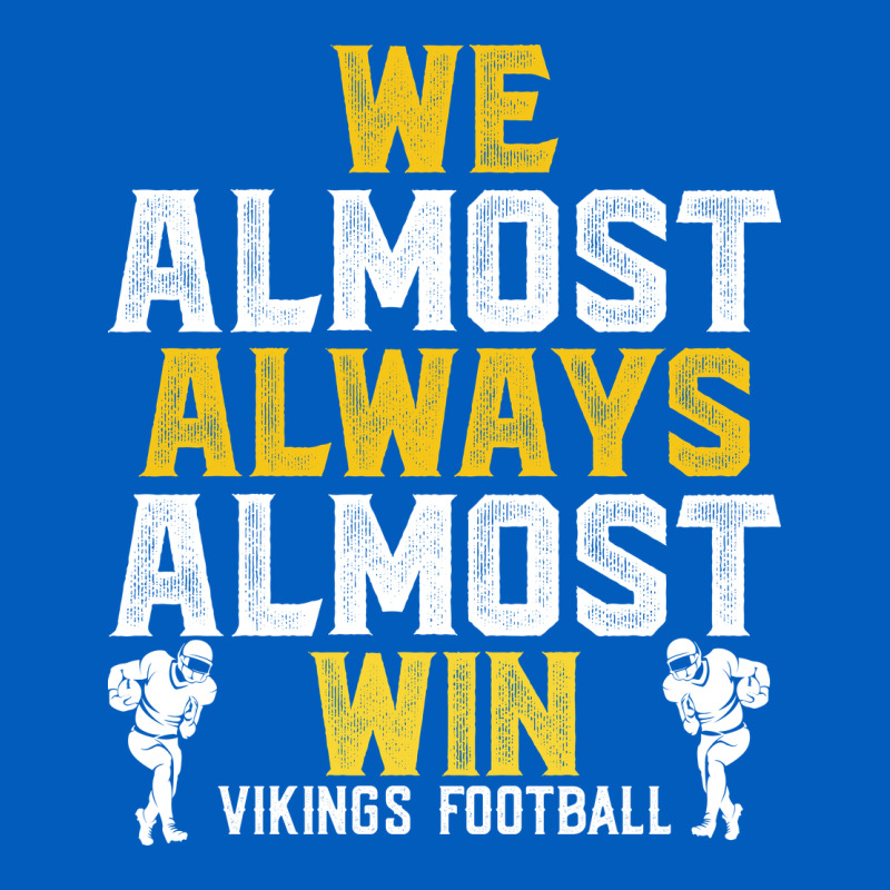 Vikings We Almost Always Almost Win   Funny Sports Urban Hoodie by artisFamous | Teevron